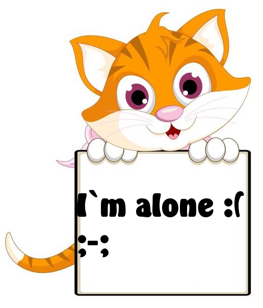   : I`m alone