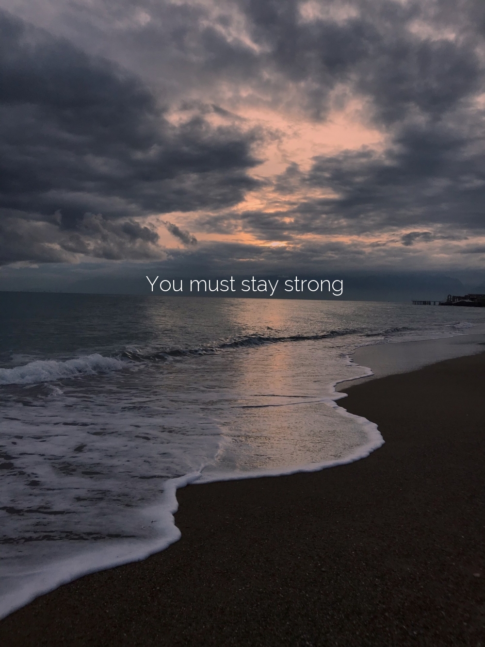   : You must stay strong 