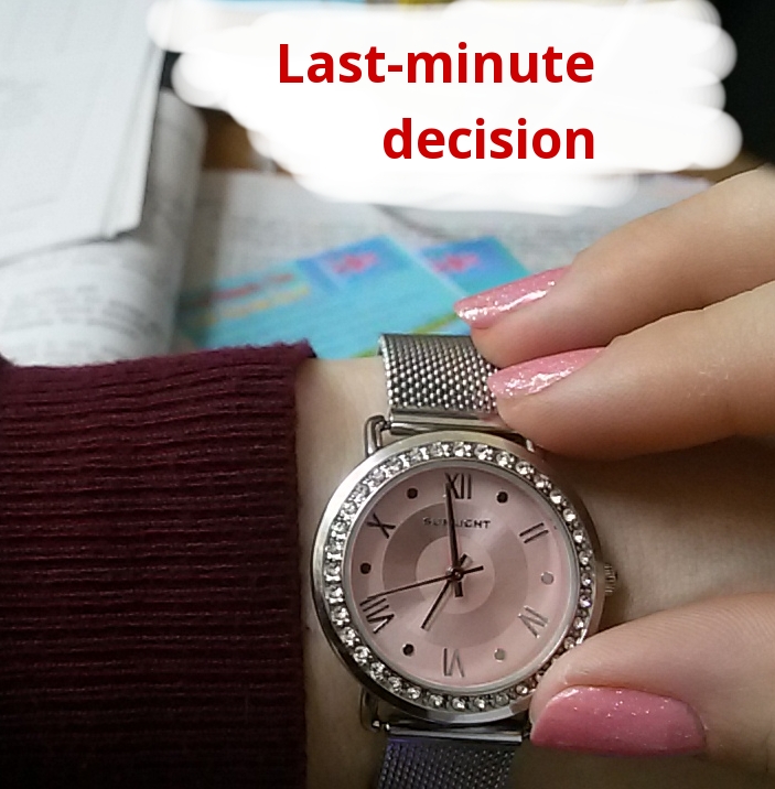 Last-minute decision.