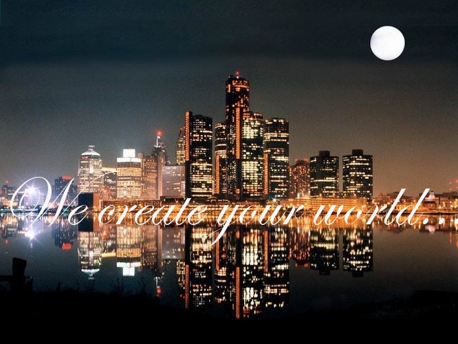 We create your world.