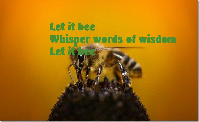 Let it bee.